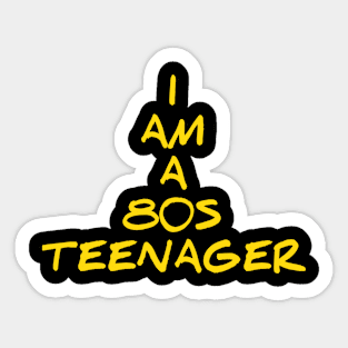 I am a 80s teenager for 80s kid Sticker